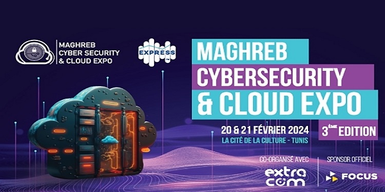 MCCE La 3ème édition du Maghreb Cybersecurity and Cloud Expo : un événement phare pour les professionnels de la Cybersécurité et du Cloud