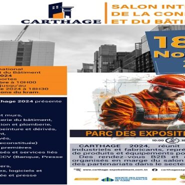 Salon International du Batiment et de la Construction La 16ème édition du Salon International du Bâtiment et de la Construction  « Carthage », du 18 au 24 Novembre