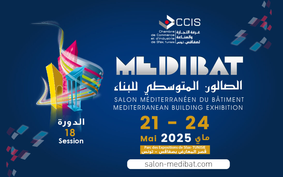 Affiche MEDIBAT 2025 غرفة الصناعة والتجارة بصفاقس تستعد لتنظيم الصالون المتوسطي للبناء “ميديبات 2025”